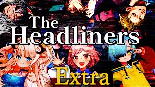 【The Headliners】追加取材入りました【コラボ】