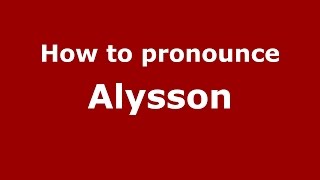 How to pronounce Alysson