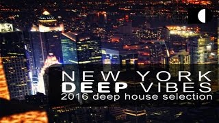 New York Deep Vibes - 2016 Deep House Selection
