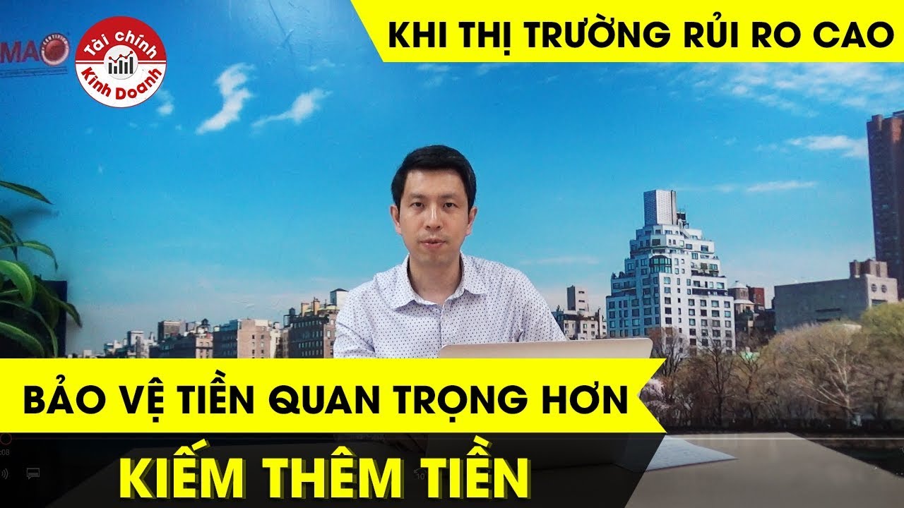 Bảo vệ tiền quan trọng hơn kiếm thêm tiền khi thị trường rủi ro cao