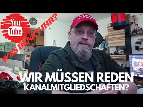 Wir müssen reden. Kanalmitgliedschaften?! #youtube