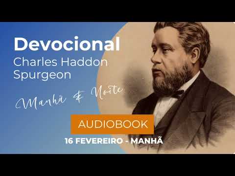 Charles Spurgeon - Devocional - 16/02 - Manhã - Fevereiro