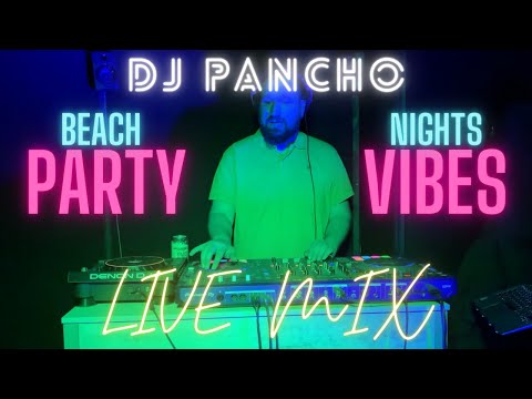 DJ PANCHO - BEACH NIGHTS PARTY VIBES LIVE MIX [2023]