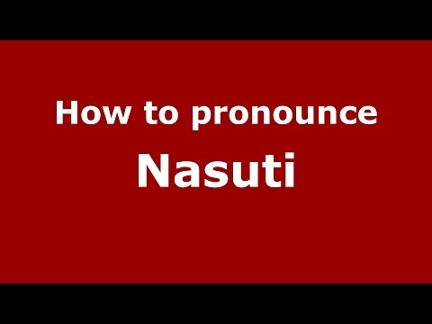 How to pronounce Nasuti