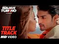 Wajah Tum Ho Video Title Song Mithoon Tulsi Kumar Sana Khan Sharman Gurmeet Vishal Pandya