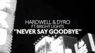 Hardwell &amp; Dyro Feat. Bright Lights - Never Say Goodbye (Official Video HD)