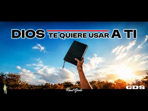 DIOS TE QUIERE USAR A TI