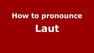 How to pronounce Laut