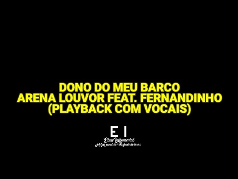 Dono do Meu Barco - Arena Louvor Feat. Fernandinho (Playback Com Vocais)