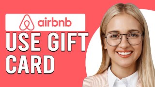 How To Use An Airbnb Gift Card (How To Redeem An Airbnb Gift Card)