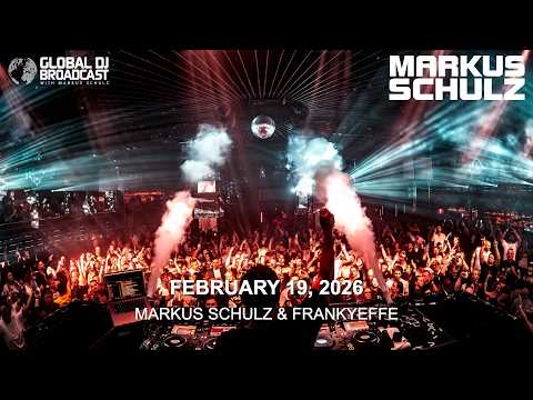 Global DJ Broadcast with Markus Schulz & Frankyeffe (February 19, 2026)