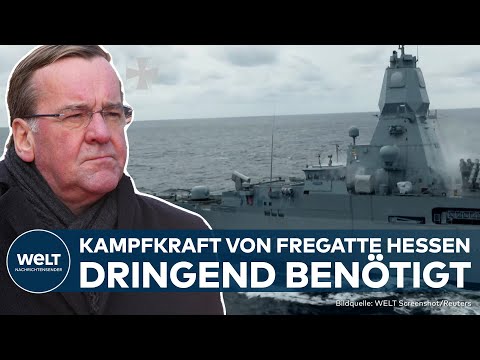 DEUTSCHE SUPER-FREGATTE: Houthis im Visier - Pistorius schickt die "Hessen" in gefähliche Gewässer