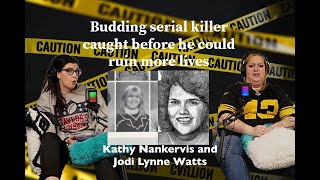 Budding Serial Killer Stopped in Michigan | The Stories of Kathy Nankervis and Jodi Lynne Watts