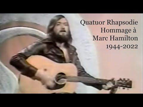 Quatuor Rhapsodie - Hommage à Marc Hamilton (1944-2022)