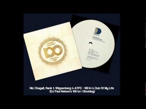 Nic Chagall, Rank 1, Wippenberg & ATFC -- 100 In & Out Of My Life (DJ Paul Nelson's Bootleg)