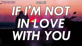 IF I&#39;M NOT IN LOVE WITH YOU by FAITH HILL - with lyrics