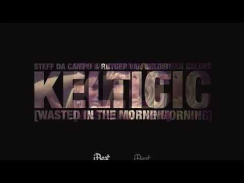 Steff da Campo & Rutger van Gelder - Keltic (Wasted in The Morning) [Official]