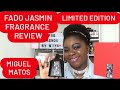 MIGUEL MATOS FADO JASMIM FRAGRANCE REVIEW LIMITED EDITION ULTRA NICHE MOST POTENT I VE TO DATE