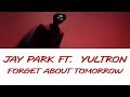 Jay Park X Yultron Forget About Tomorrow English Lyrics