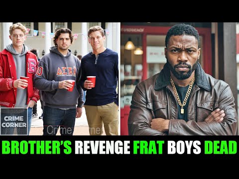 3 Frat Boys Assaulted His Sister So He Hunted Them Down and Made Them Pay