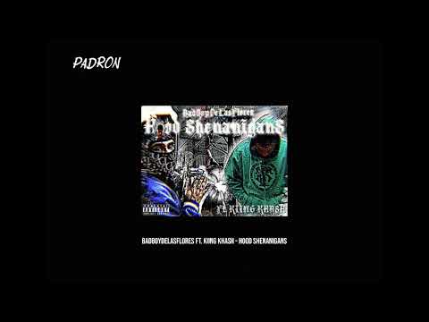 BADBOYDELASFLORES - Hood Shenanigans Ft. Kiing khash (Prod. Padron) [2022]