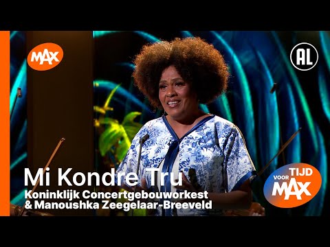 Koninklijk Concertgebouworkest & Manoushka Zeegelaar-Breeveld - Mi Kondre Tru | TIJD VOOR MAX