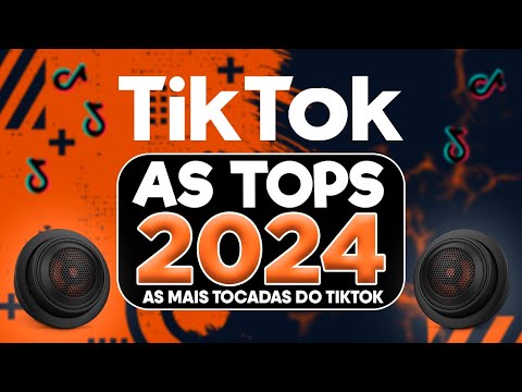 AS TOPS DO TIKTOK 2023/2024 - SELEÇÃO HITS DO TIKTOK 2024 - AS MAIS TOCADAS DO TIK TOK CARNAVAL 2024