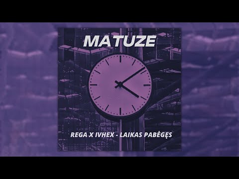 REGa x IVHEx - Laikas Pabėgęs (Matuze Remix)