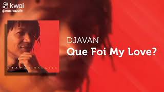 DJAVAN (1996) __ QUE FOI MY LOVE ? ( DJAVAN )