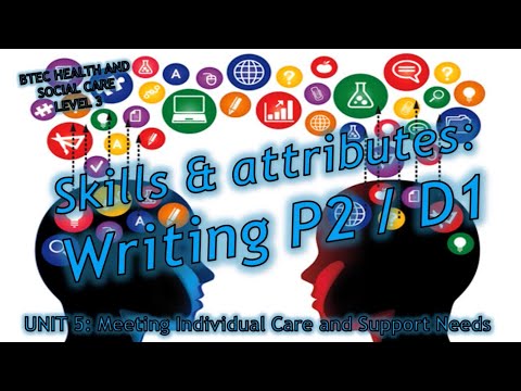 Unit 5: Meeting individual care needs - How to write P2 & D1- BTEC Health & Social Care Level 3