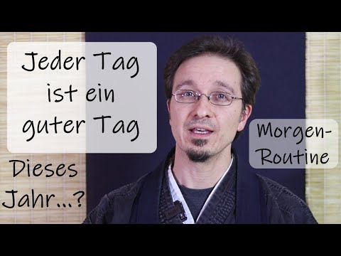 Jeder Tag ist ein guter Tag (Zen-Meister Ummon) | Morgenroutine für die kommende Zeit