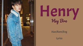 Henry - Hey Bro || Lyrics (Han/Rom/Eng)