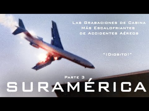 SURAMÉRICA - Las Grabaciones de Cabina Más Escalofriantes de Accidentes Aéreos - Parte 3