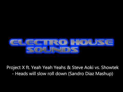 Project X ft. Yeah Yeah Yeahs & Steve Aoki vs. Showtek - Heads Will Slow Down (Sandro Diaz Mashup)