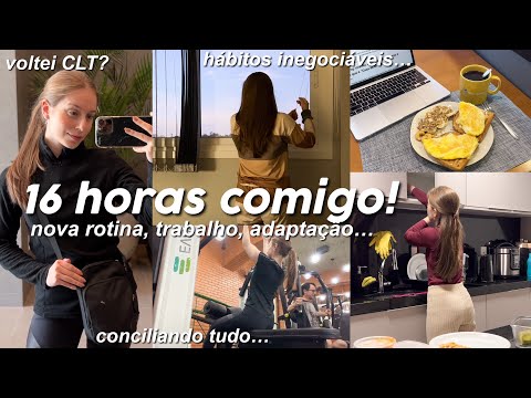 16 HORAS COMIGO | nova rotina, trabalho clt, organização, estudos, academia…