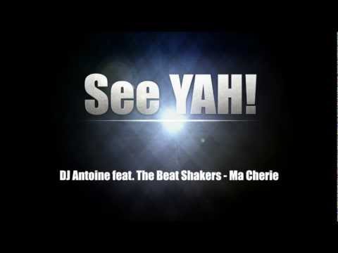 See Yah-DJ Antoine feat. The Beat Shakers - Ma Cherie