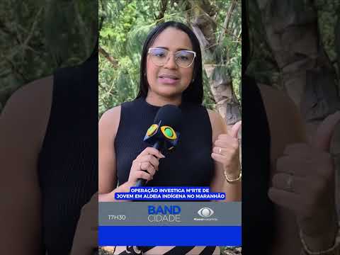 OPERAÇÃO INVESTIGA M*RTE DE JOVEM EM ALDEIA INDÍGENA NO MARANHÃO