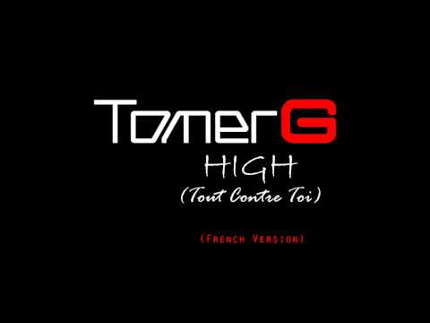 Tomer G – High / Tout Contre Toi (French Version)