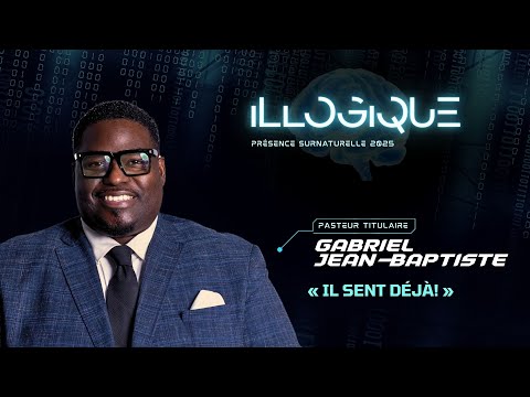 Pasteur Gabriel Jean-Baptiste | Illogique | Présence Surnaturelle de Dieu 2025