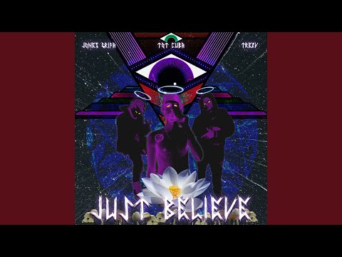 Just Believe (feat. Tot cuba, Trezv)