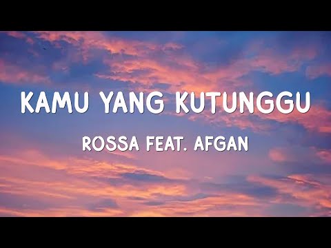 Rossa feat. Afgan - Kamu Yang Kutunggu - Lirik