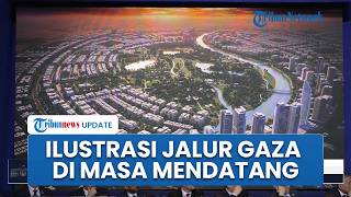 Penampakan Gaza di Masa Depan seusai Dibangun Board of Peace, Jadi Kota Modern dan Rakyat Makmur