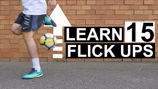Learn 15 Easy Flick Up Skills | Tutorial