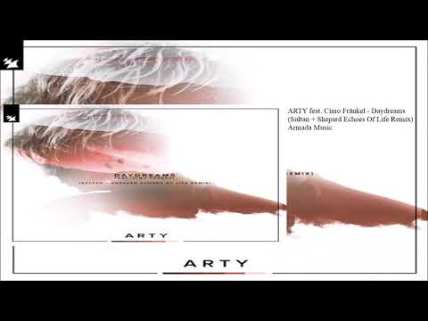 ARTY feat. Cimo Fränkel - Daydreams (Sultan + Shepard Echoes Of Life Extended Remix)