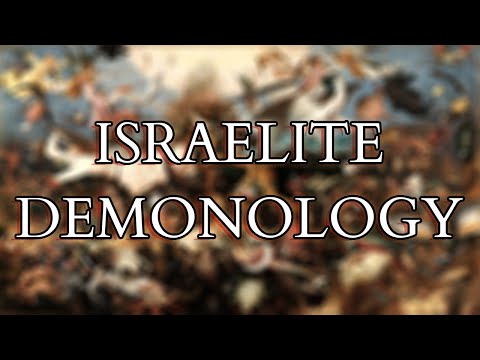 The Demons of Ancient Israel - Exploring the Demonology of the Hebrew Bible / Old Testament