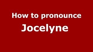 How to pronounce Jocelyne 