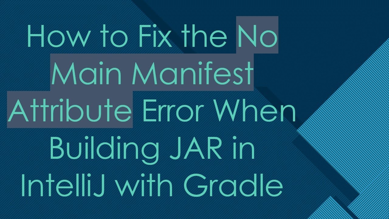 How to Fix the No Main Manifest Attribute Error When Building JAR in IntelliJ with Gradle