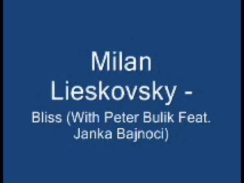Milan Lieskovsky - Bliss (With Peter Bulik Feat. Janka Bajnoci)