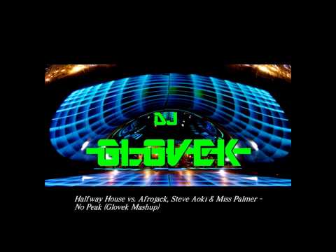 Halfway House vs. Afrojack, Steve Aoki & Miss Palmer - No Peak (Glovek Mashup)