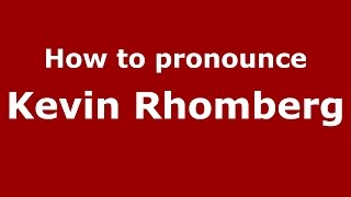 How to pronounce Kevin Rhomberg